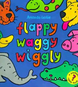 Flappy Waggy Wiggly by Leslie