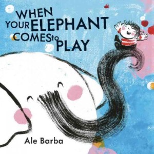 When Your Elephant Comes to Play by Barba